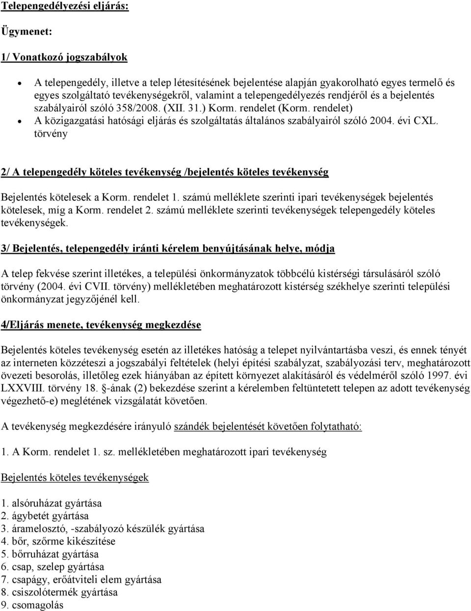 rendelet) A közigazgatási hatósági eljárás és szolgáltatás általános szabályairól szóló 2004. évi CXL.