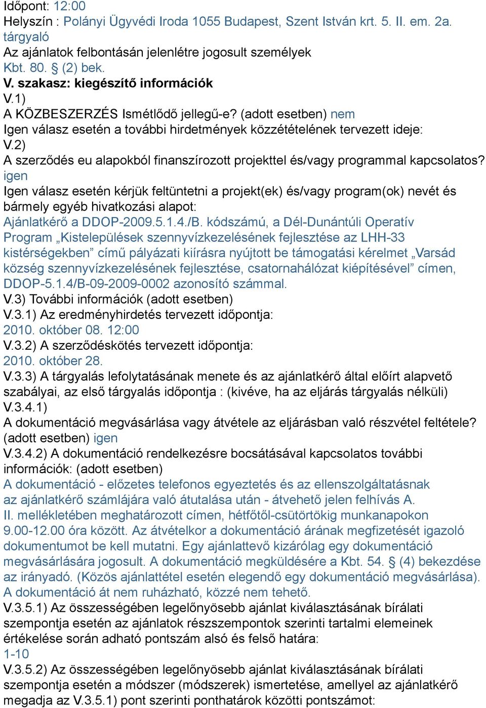 2) A szerződés eu alapokból finanszírozott projekttel és/vagy programmal kapcsolatos?