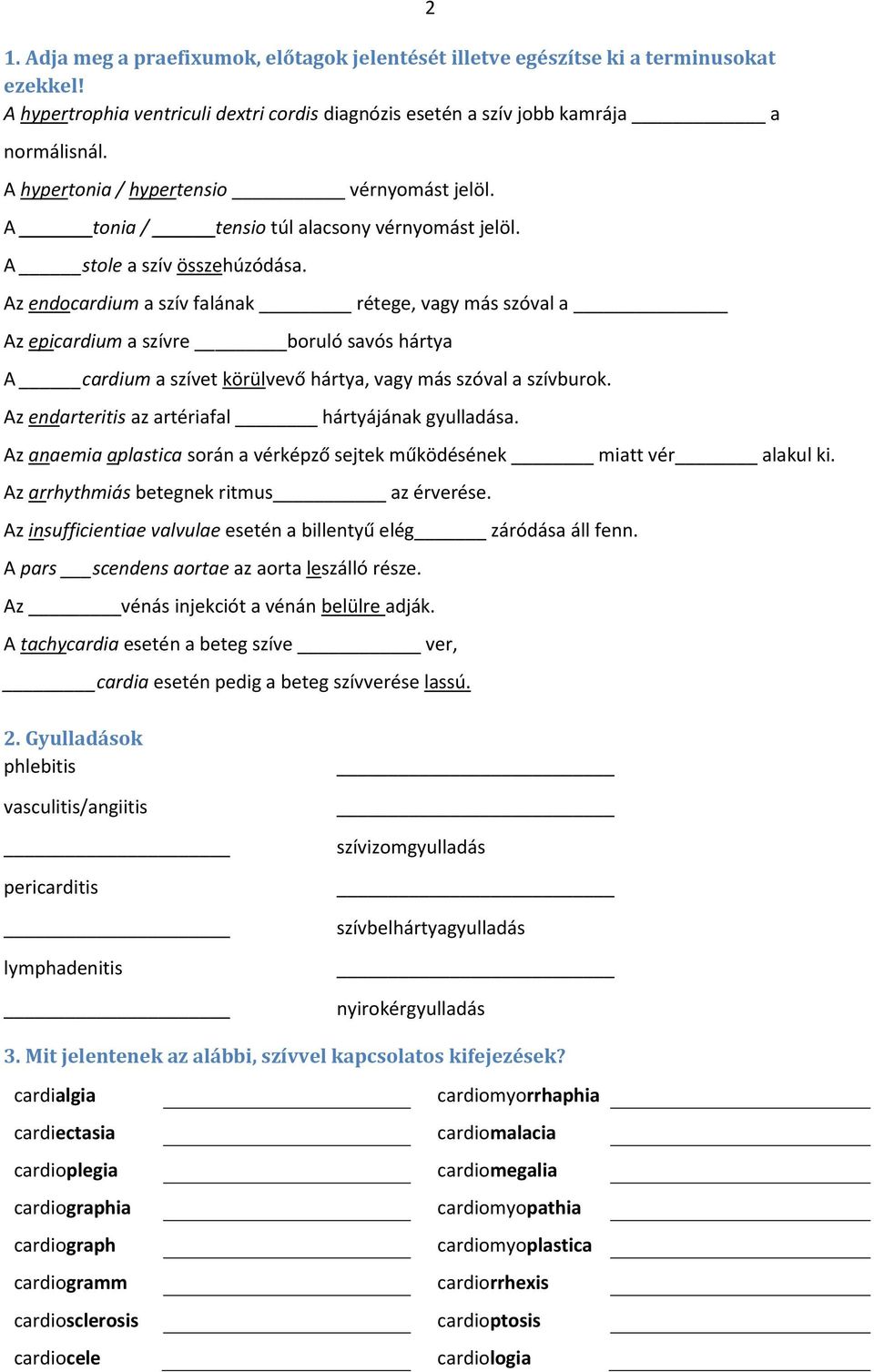 Az endocardium a szív falának rétege, vagy más szóval a Az epicardium a szívre boruló savós hártya A cardium a szívet körülvevő hártya, vagy más szóval a szívburok.