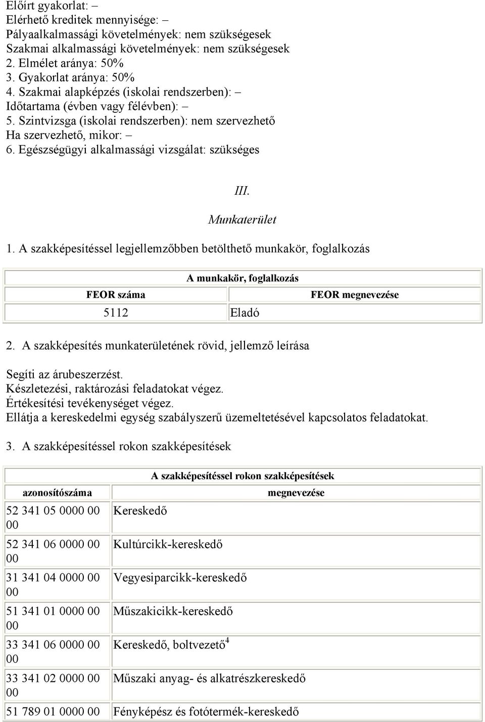 Egészségügyi alkalmassági vizsgálat: szükséges III. Munkaterület 1.