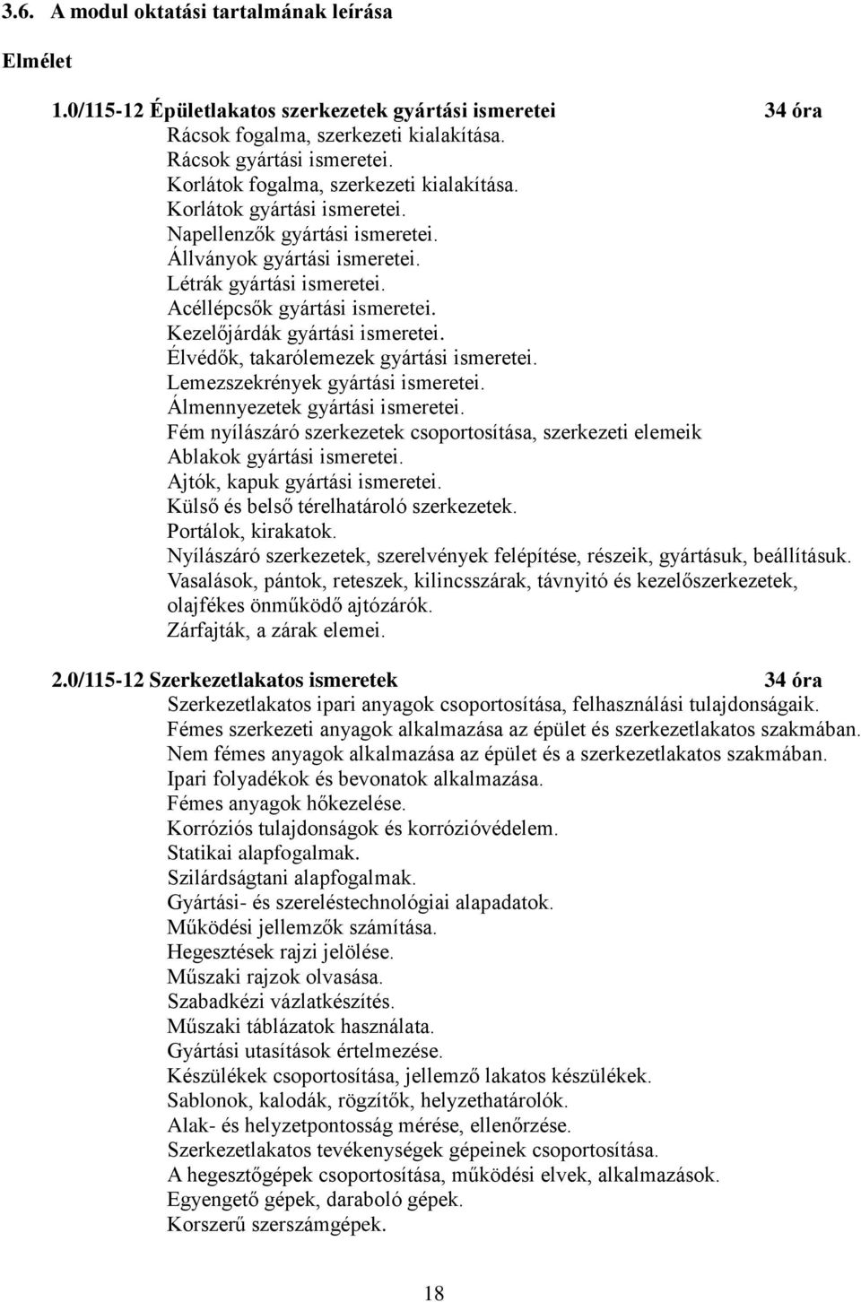 Kezelőjárdák gyártási ismeretei. Élvédők, takarólemezek gyártási ismeretei. Lemezszekrények gyártási ismeretei. Álmennyezetek gyártási ismeretei.