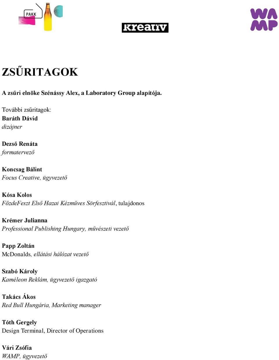 Első Hazai Kézműves Sörfesztivál, tulajdonos Krémer Julianna Professional Publishing Hungary, művészeti vezető Papp Zoltán McDonalds,