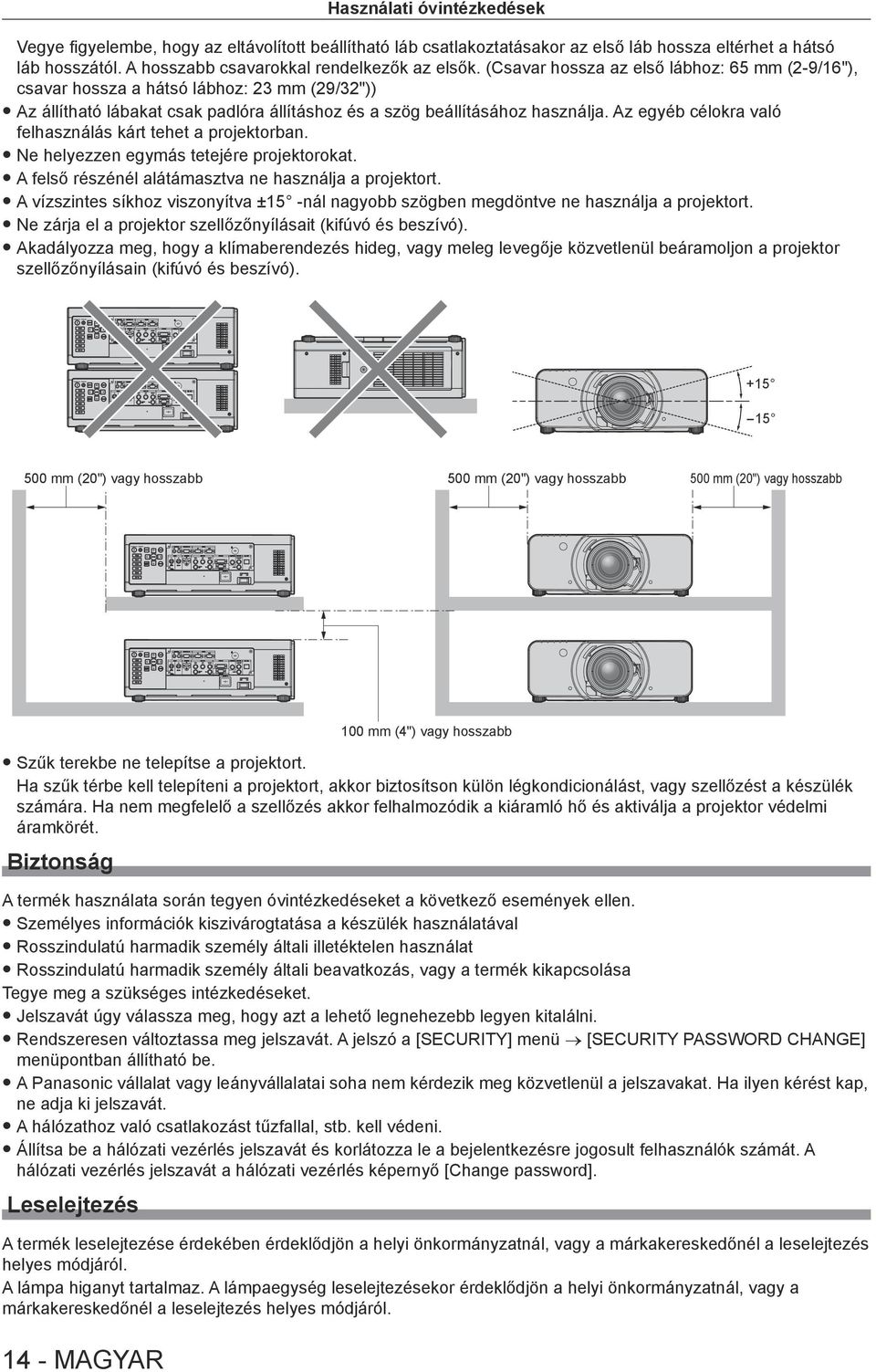 (Csavar hossza az első lábhoz: 65 mm (2-9/16"), csavar hossza a hátsó lábhoz: 23 mm (29/32")) Az állítható lábakat csak padlóra állításhoz és a szög beállításához használja.