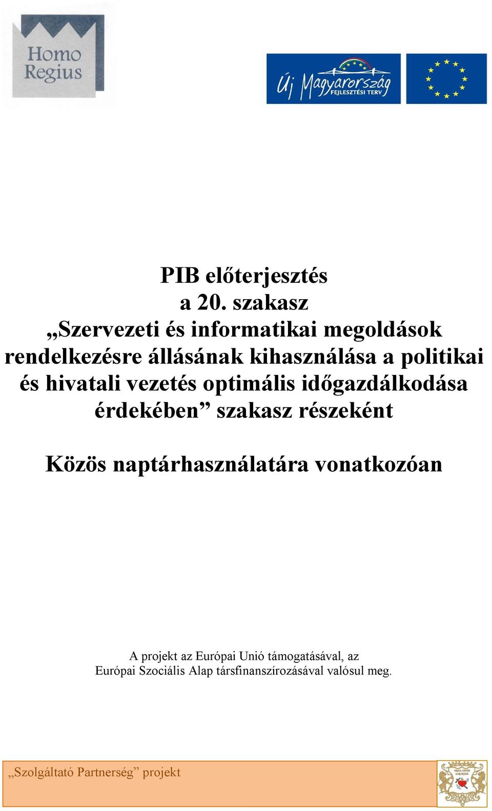 szakasz részeként Közös naptárhasználatára vonatkozóan A projekt az Európai Unió