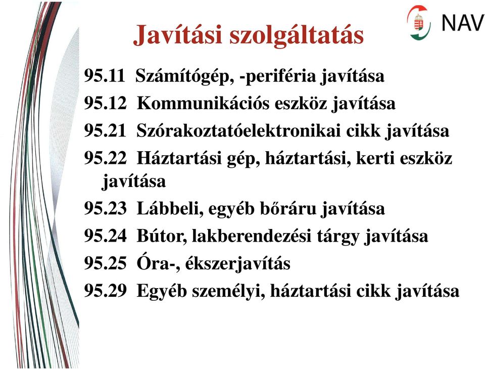 22 Háztartási gép, háztartási, kerti eszköz javítása 95.