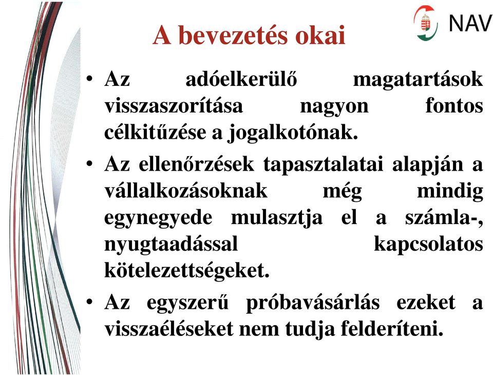Az ellenőrzések tapasztalatai alapján a vállalkozásoknak még mindig egynegyede