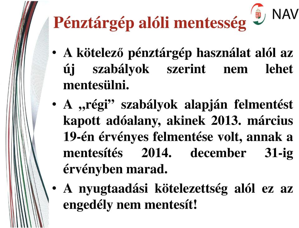 A régi szabályok alapján felmentést kapott adóalany, akinek 2013.