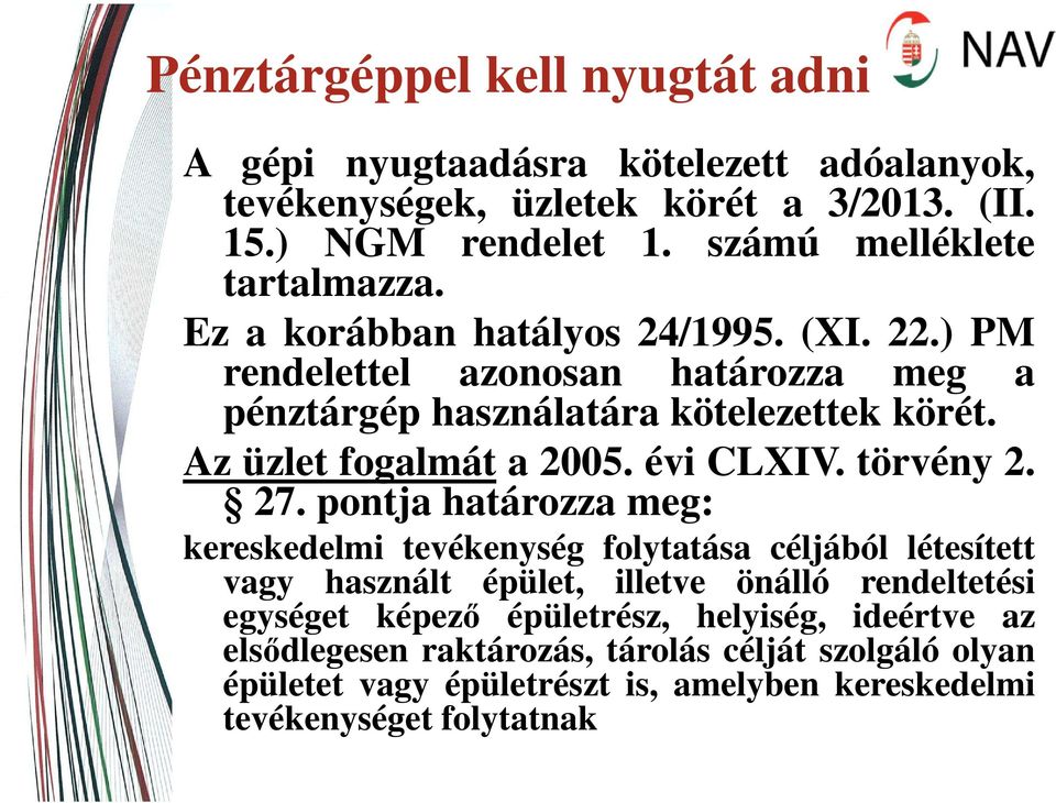 Az üzlet fogalmát a 2005. évi CLXIV. törvény 2. 27.