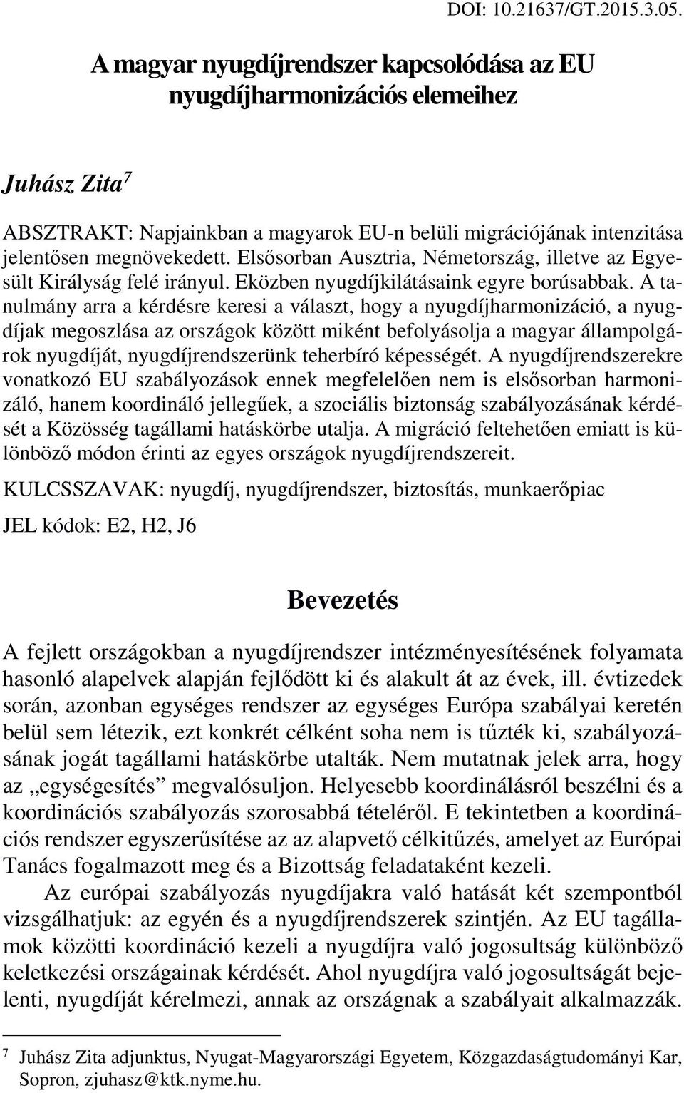 Elsősorban Ausztria, Németország, illetve az Egyesült Királyság felé irányul. Eközben nyugdíjkilátásaink egyre borúsabbak.