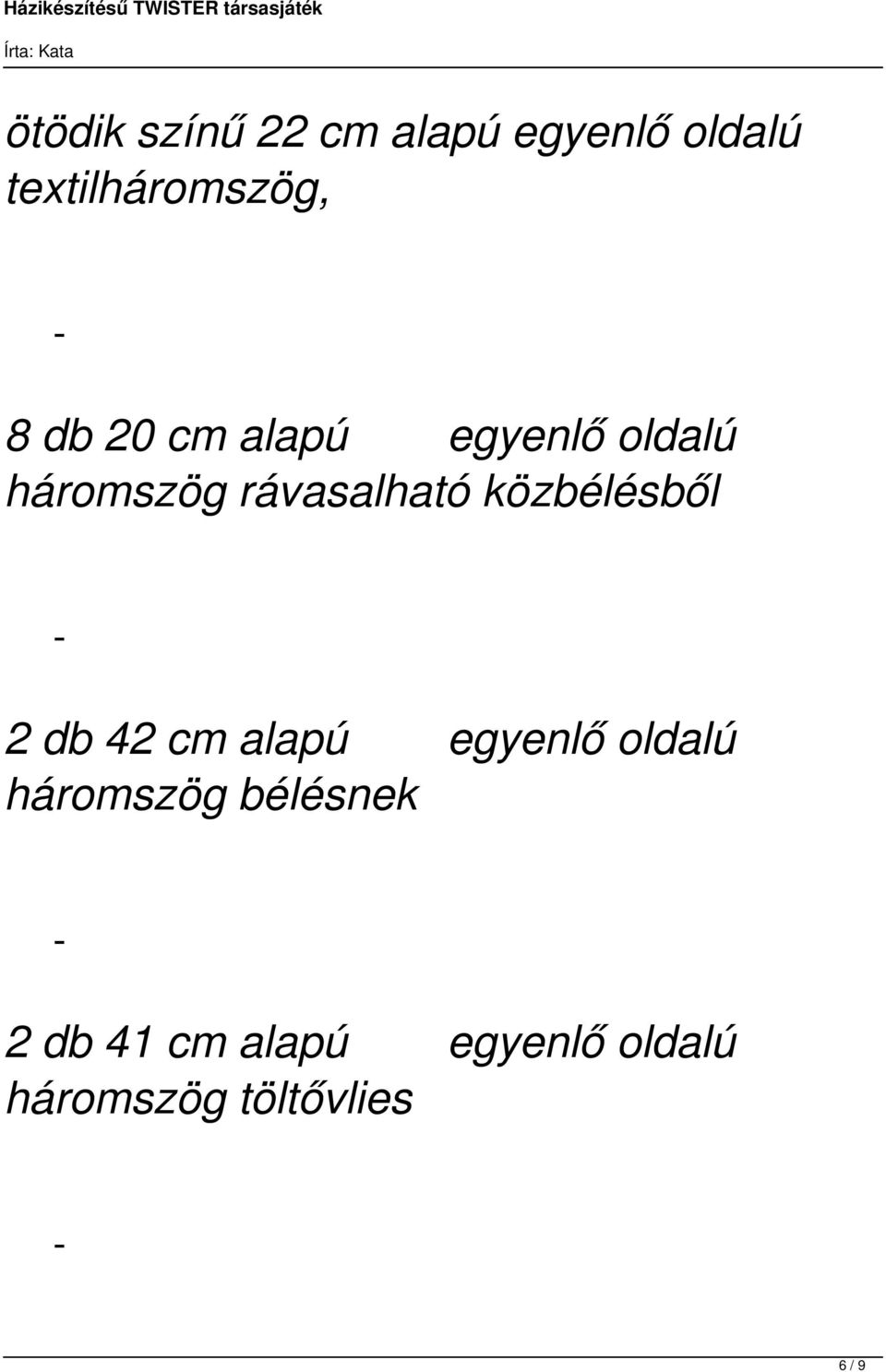 közbélésből 2 db 42 cm alapú egyenlő oldalú háromszög