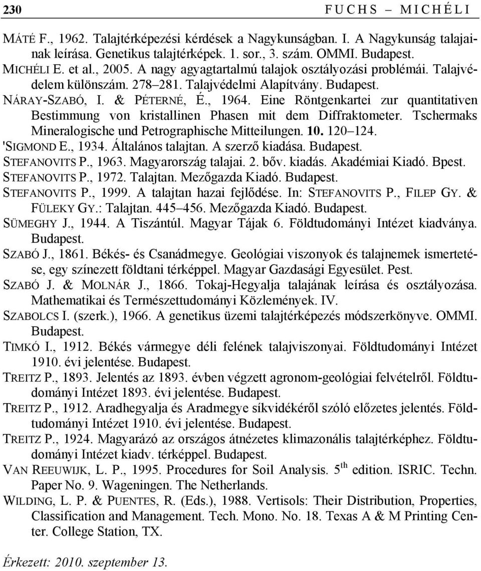 Eine Röntgenkartei zur quantitativen Bestimmung von kristallinen Phasen mit dem Diffraktometer. Tschermaks Mineralogische und Petrographische Mitteilungen. 10. 120 124. 'SIGMOND E., 1934.