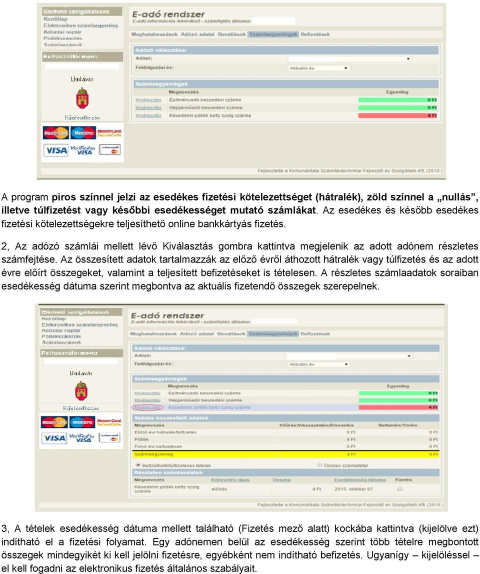 2, Az adózó számlái mellett lévő Kiválasztás gombra kattintva megjelenik az adott adónem részletes számfejtése.