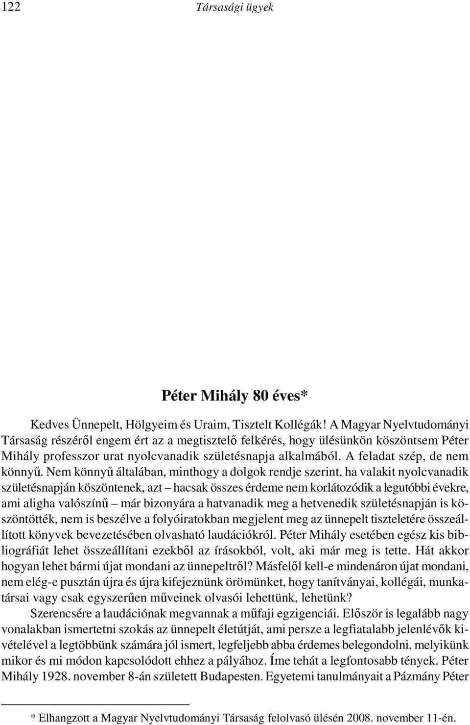 A kötet három elıhangként beillesztett vers kivételével az 1956-os történelmi napokat az eseményekkel egyidejőleg megörökítı versfüzér. Költıi napló.