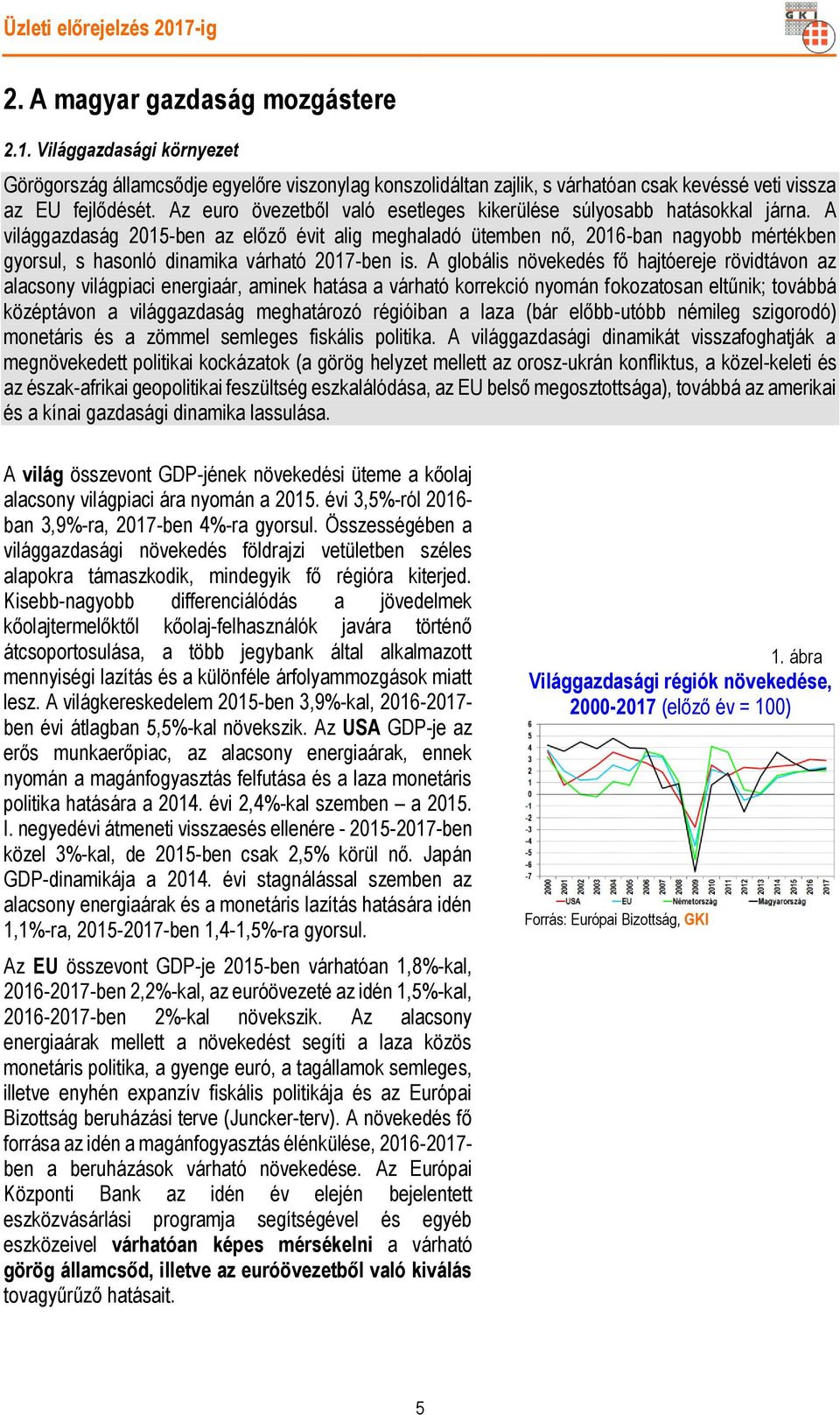 A világgazdaság 2015-ben az előző évit alig meghaladó ütemben nő, 2016-ban nagyobb mértékben gyorsul, s hasonló dinamika várható 2017-ben is.