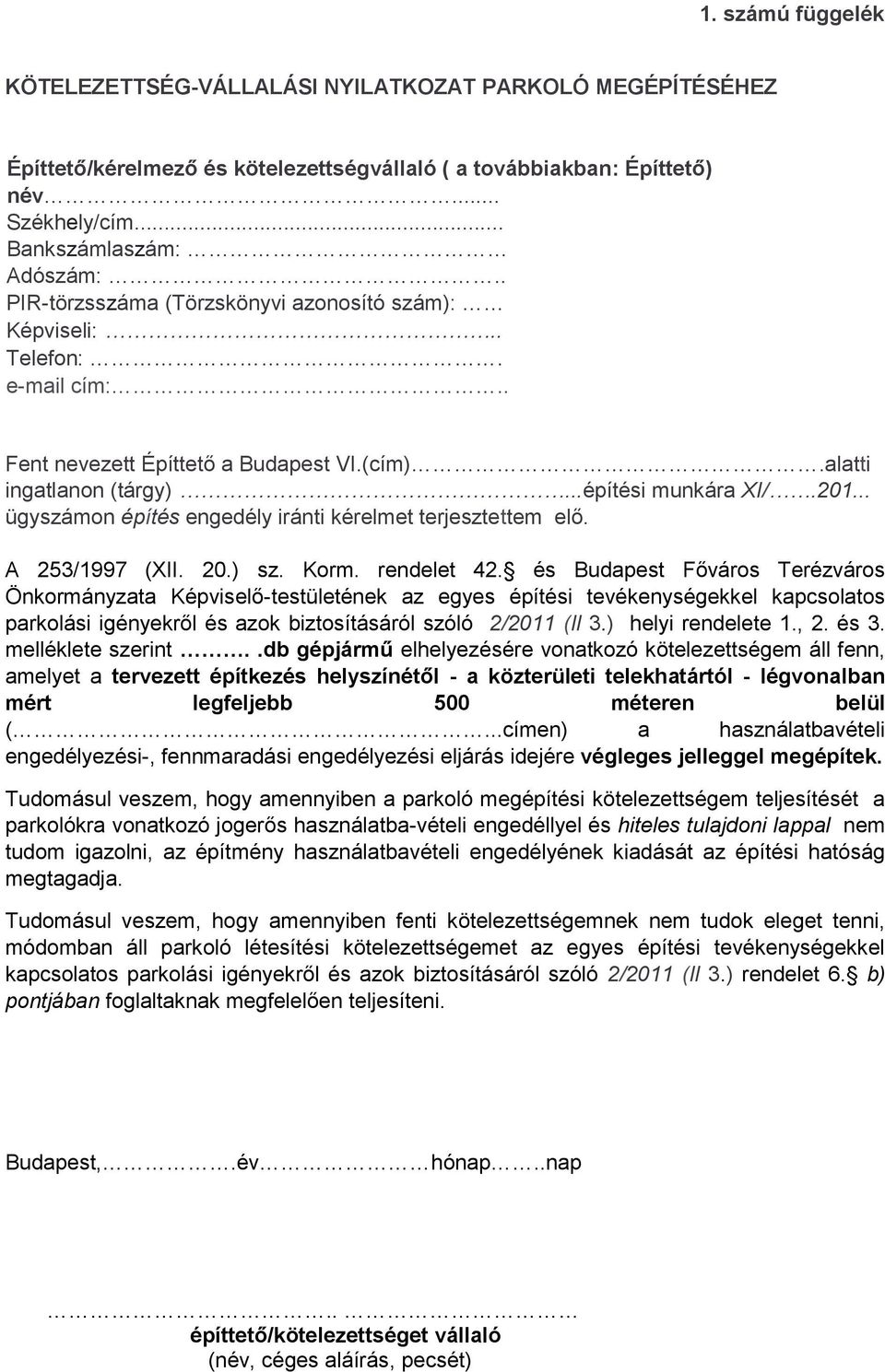 .. ügyszámon építés engedély iránti kérelmet terjesztettem elő. A 253/1997 (XII. 20.) sz. Korm. rendelet 42.