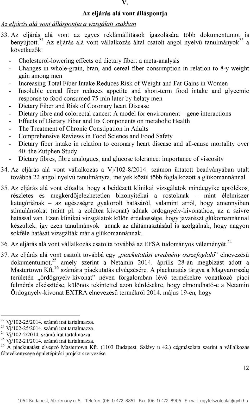 fiber consumption in relation to 8-y weight gain among men - Increasing Total Fiber Intake Reduces Risk of Weight and Fat Gains in Women - Insoluble cereal fiber reduces appetite and short-term food