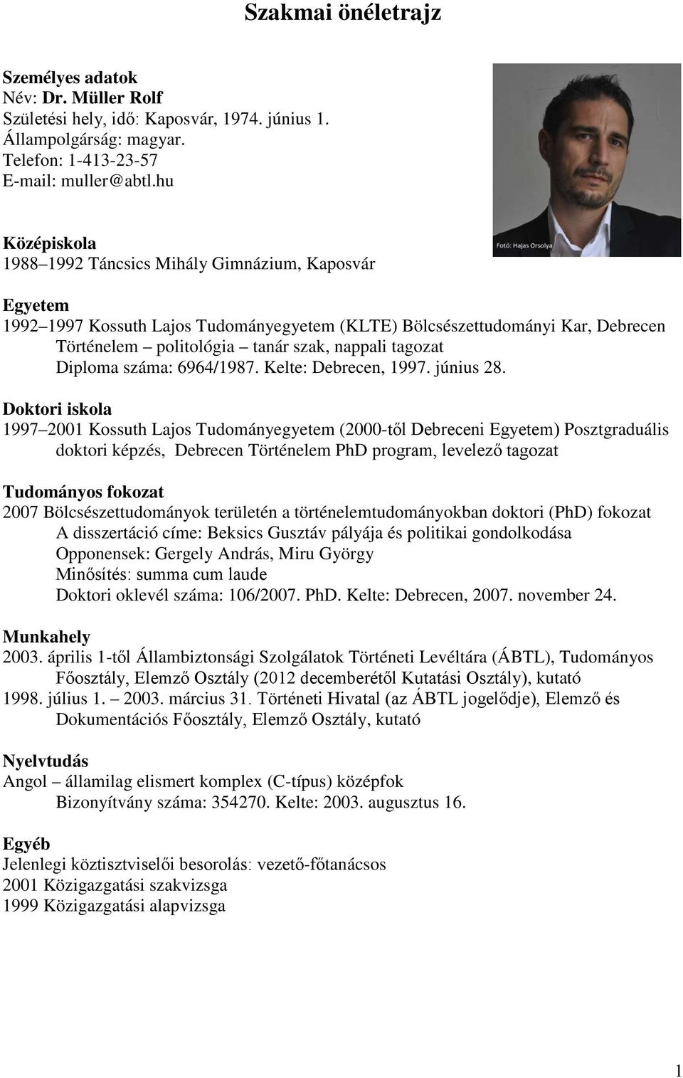 tagozat Diploma száma: 6964/1987. Kelte: Debrecen, 1997. június 28.