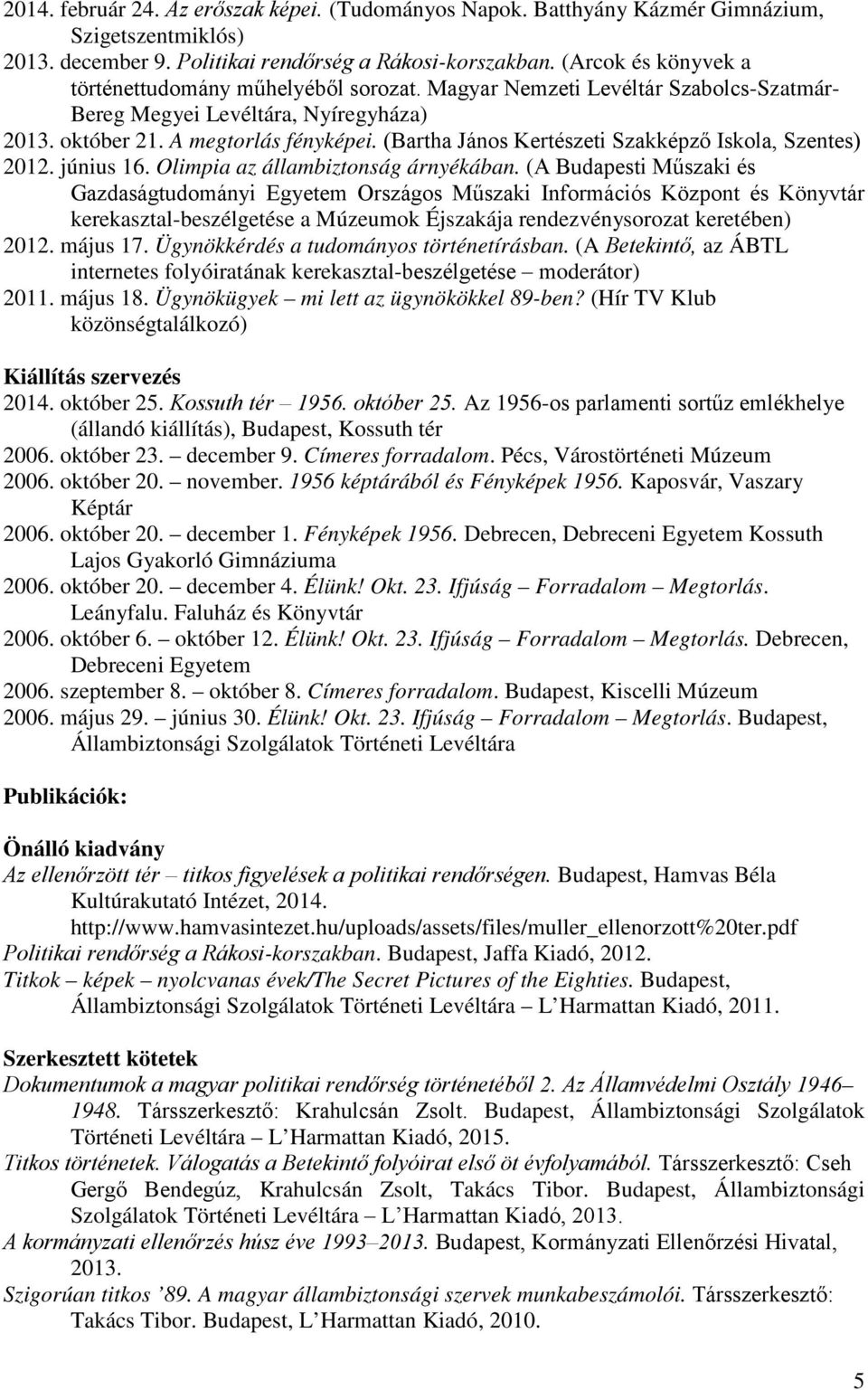 (Bartha János Kertészeti Szakképző Iskola, Szentes) 2012. június 16. Olimpia az állambiztonság árnyékában.