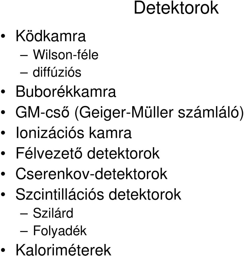 Ionizációs kamra Félvezető detektorok