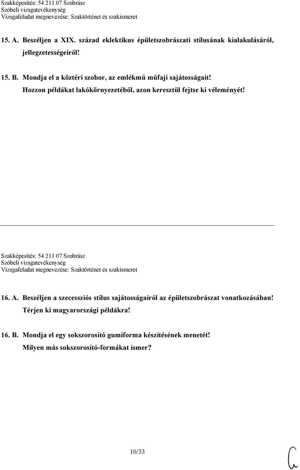 Beszéljen a szecessziós stílus sajátosságairól az épületszobrászat vonatkozásában! Térjen ki magyarországi példákra! 16. B.