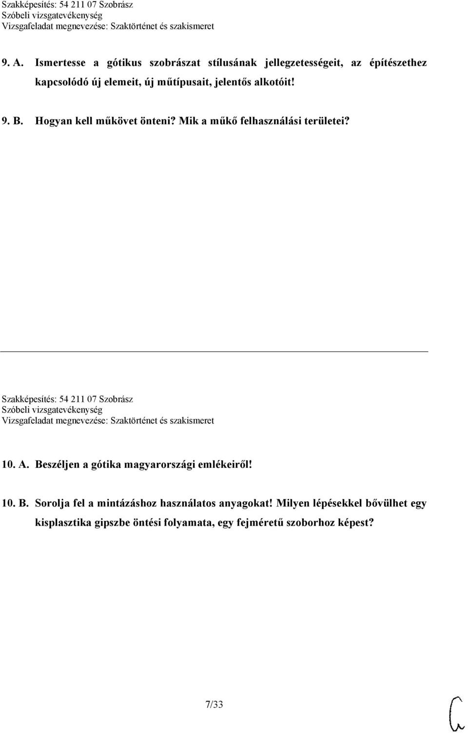 Szakképesítés: 54 211 07 Szobrász 10. A. Beszéljen a gótika magyarországi emlékeiről! 10. B. Sorolja fel a mintázáshoz használatos anyagokat!