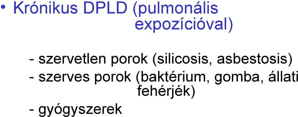 (silicosis, asbestosis) - szerves