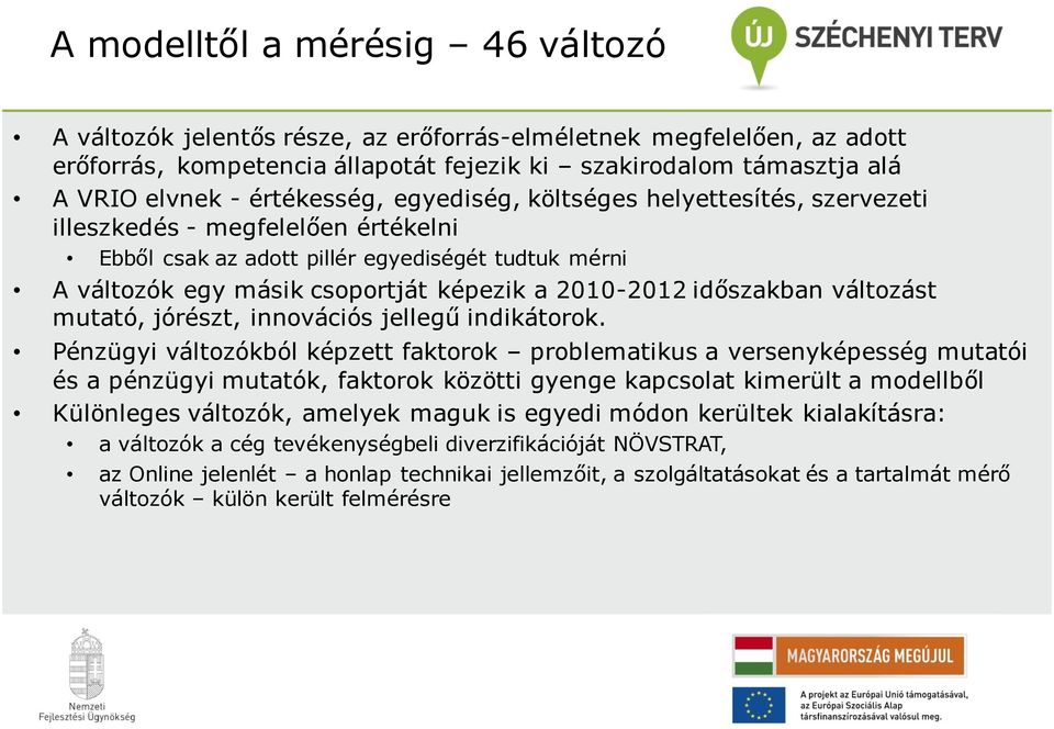 időszakban változást mutató, jórészt, innovációs jellegű indikátorok.