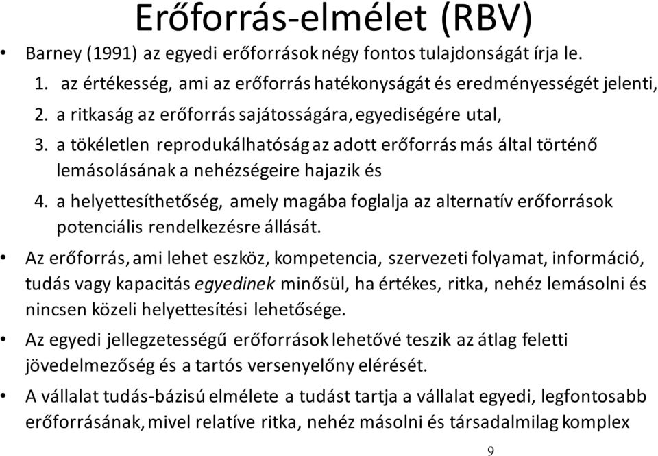 a helyettesíthetőség, amely magába foglalja az alternatív erőforrások potenciális rendelkezésre állását.