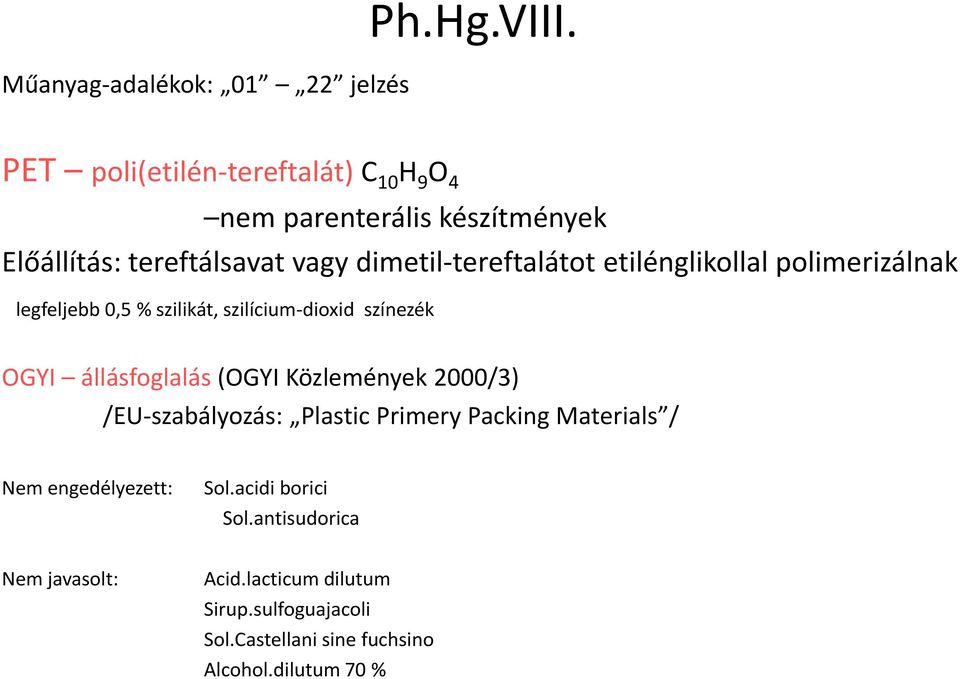etilénglikollal polimerizálnak legfeljebb 0,5 % szilikát, szilícium-dioxid színezék OGYI állásfoglalás (OGYI Közlemények