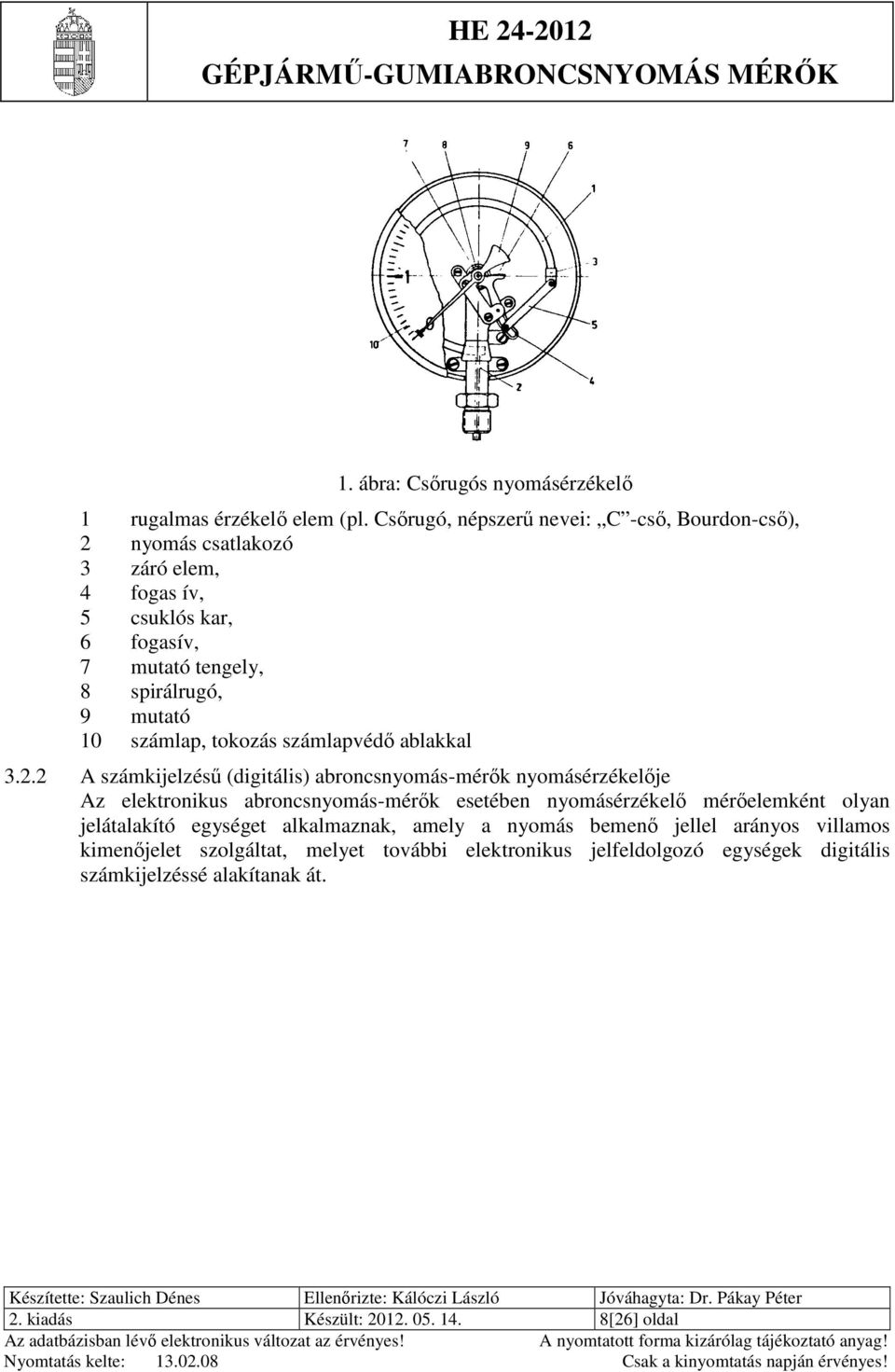 számlap, tokozás számlapvédő ablakkal 3.2.