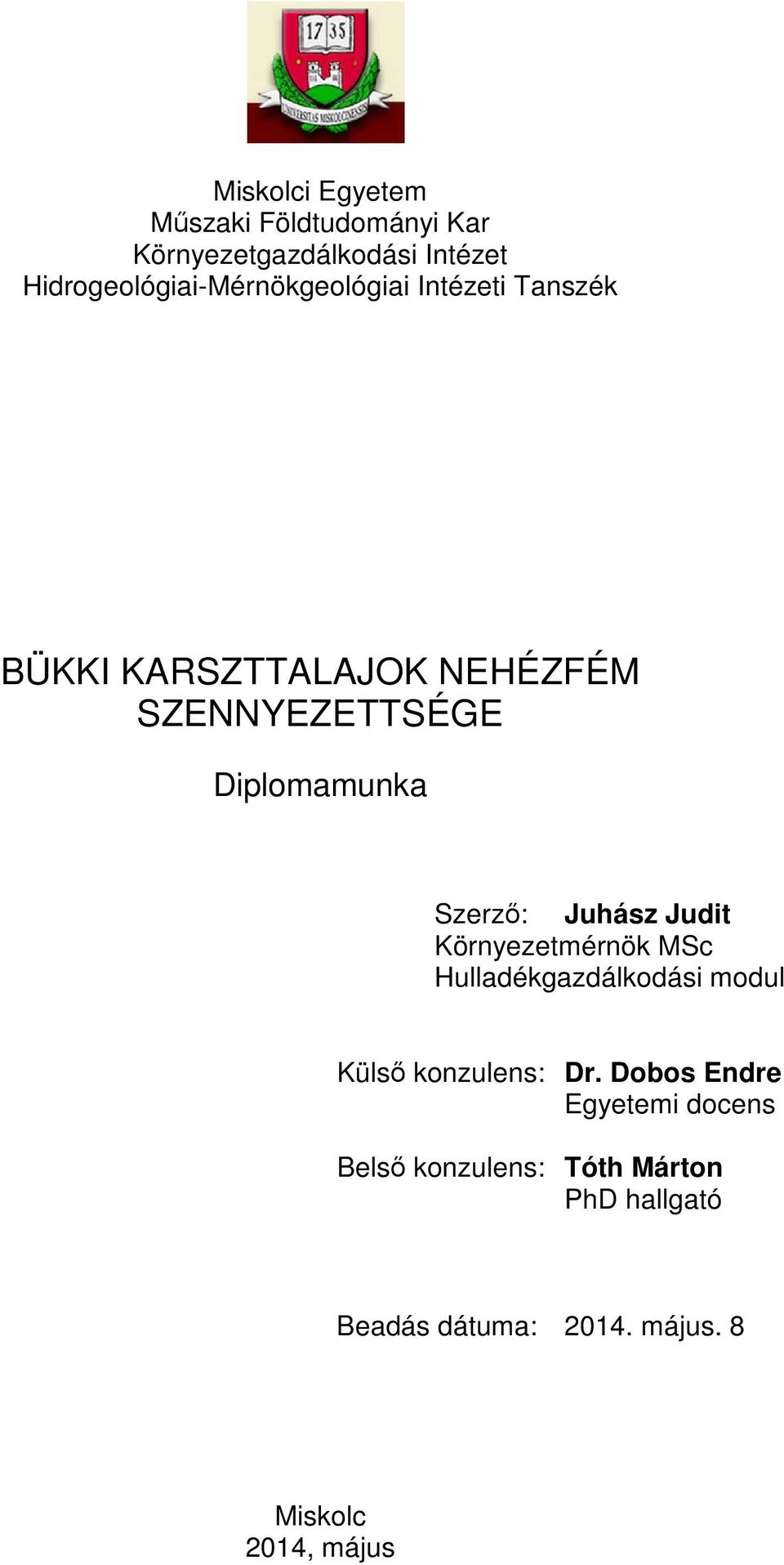 Diplomamunka Szerző: Juhász Judit Környezetmérnök MSc Hulladékgazdálkodási modul Külső