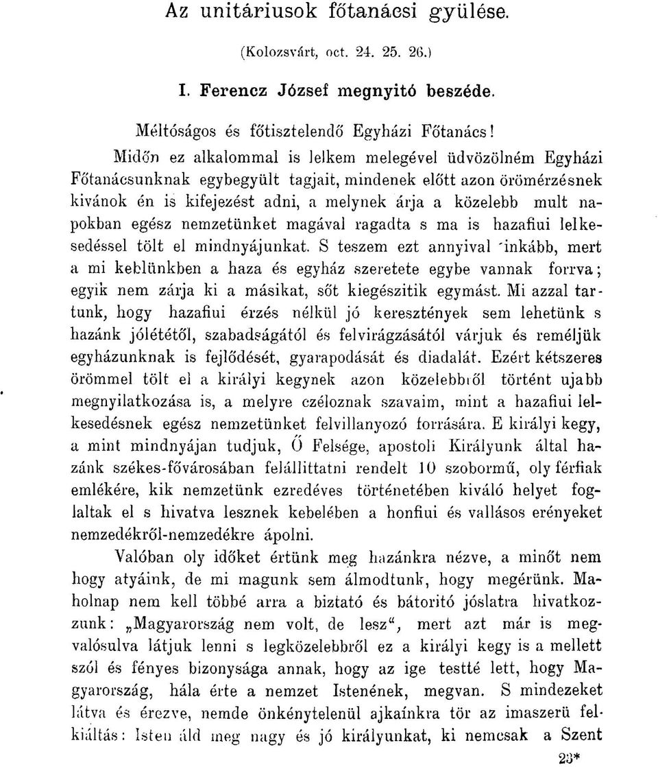 egész nemzetünket magával ragadta s ma is hazafiúi lelkesedéssel tölt el mindnyájunkat.