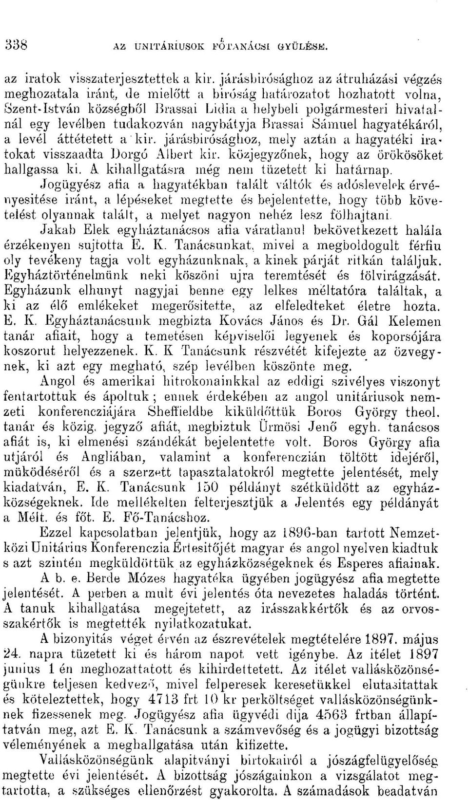 tudakozván nagybátyja Brassai Sámuel hagyatékáról, a levél áttétetett a kir. járásbírósághoz, mely aztán a hagyatéki ira* tokát visszaadta Dorgó Albert kir.