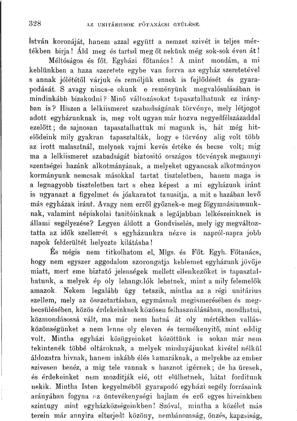 S avagy nincs-e okunk e reményünk megvalósulásában is mindinkább bizakodni? Minő változásokat tapasztalhatunk ez irányban is?