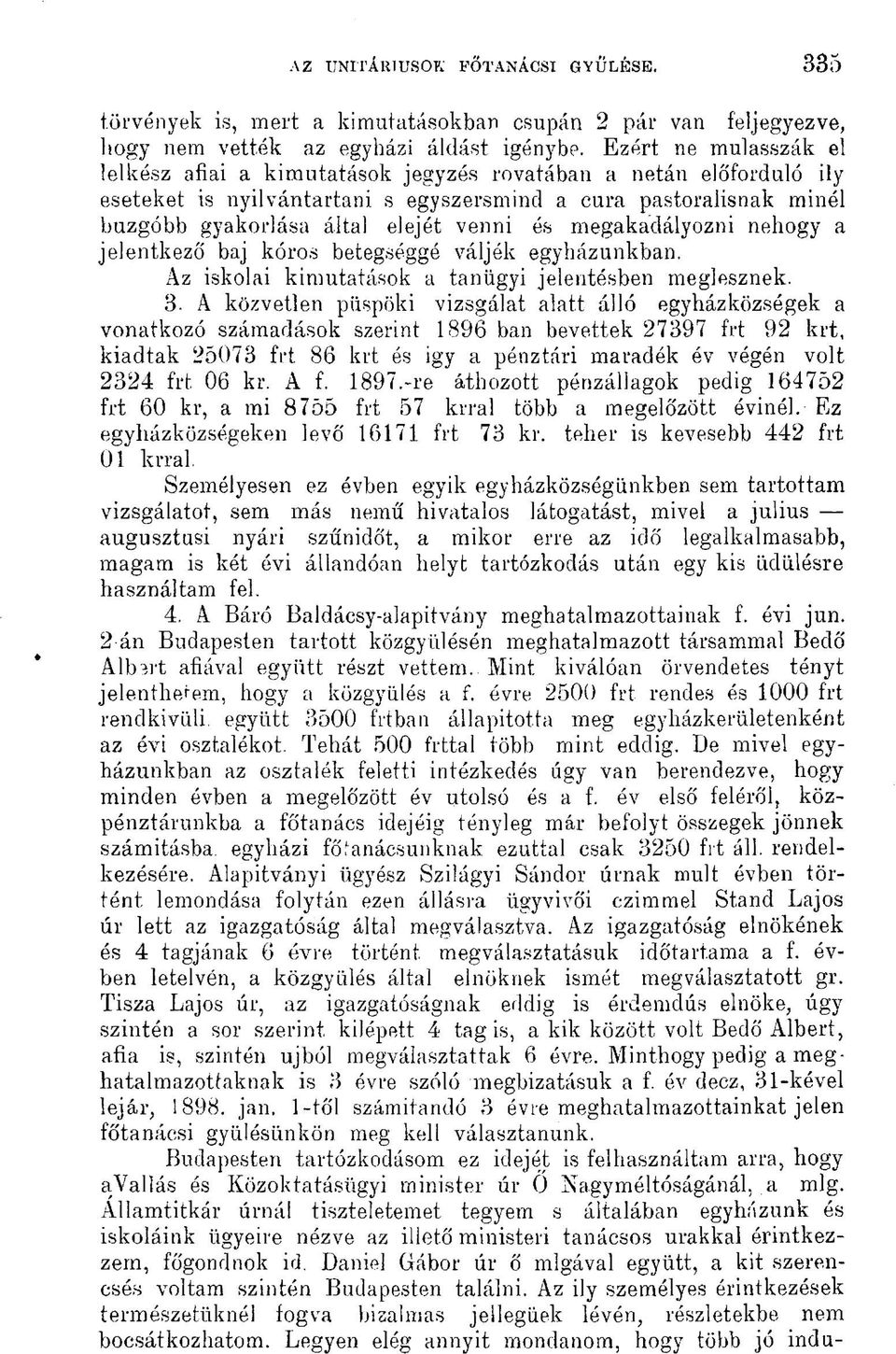 és megakadályozni nehogy a jelentkező baj kóros betegséggé váljék egyházunkban. Az iskolai kimutatások a tanügyi jelentésben meglesznek. 3.