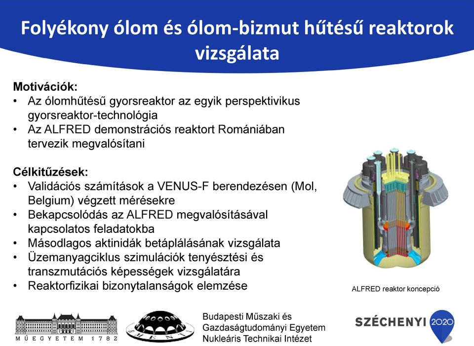 berendezésen (Mol, Belgium) végzett mérésekre Bekapcsolódás az ALFRED megvalósításával kapcsolatos feladatokba Másodlagos aktinidák