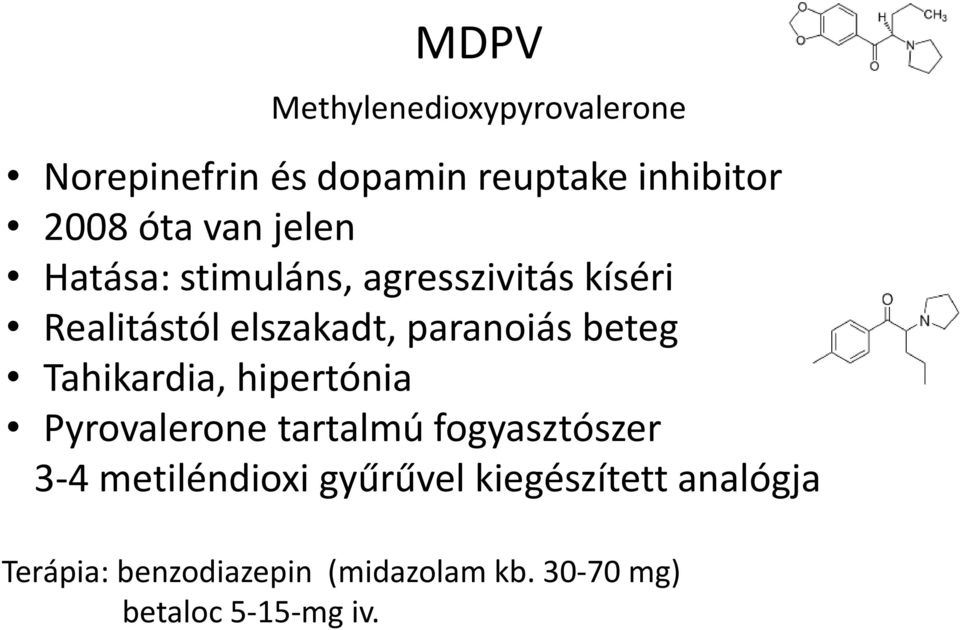 beteg Tahikardia, hipertónia Pyrovalerone tartalmú fogyasztószer 3-4 metiléndioxi