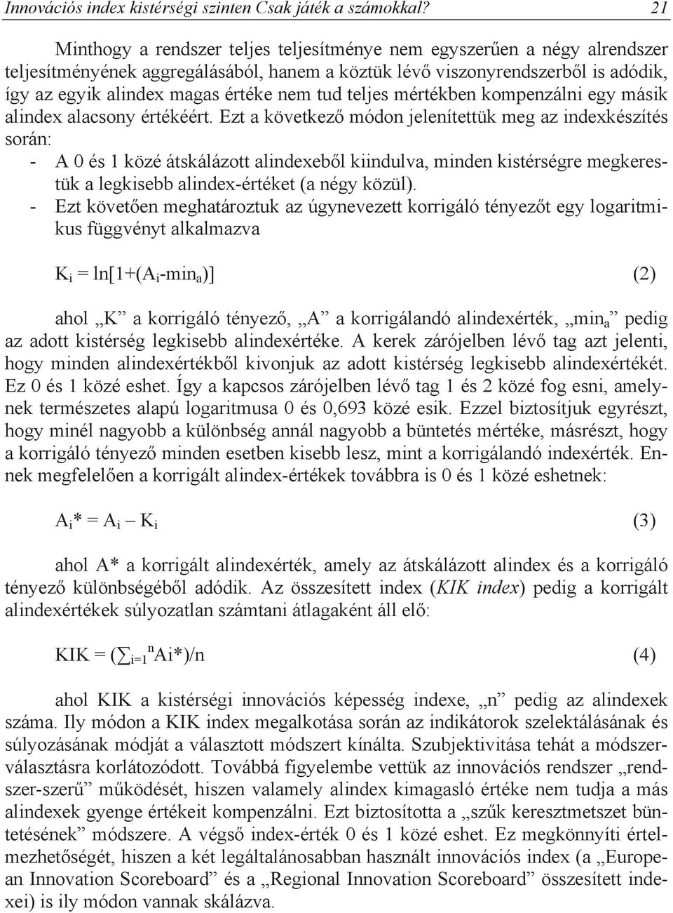 tud teljes mértékben kompenzálni egy másik alindex alacsony értékéért.