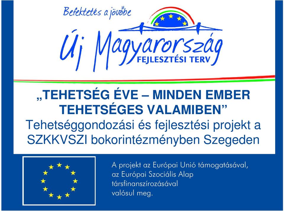 bokorintézményben Szegeden A projekt az Európai Unió