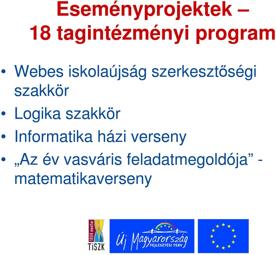 Logika szakkör Informatika házi verseny Az