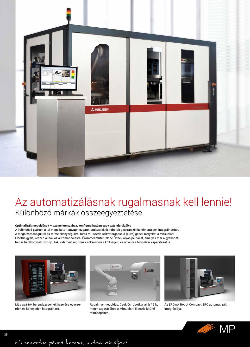 A megbízhatóságukról és termelékenységükről híres széria szikraforgácsoló (EDM) gépei, melyeket a Mitsubishi Electric gyárt, készen állnak az automatizálásra.