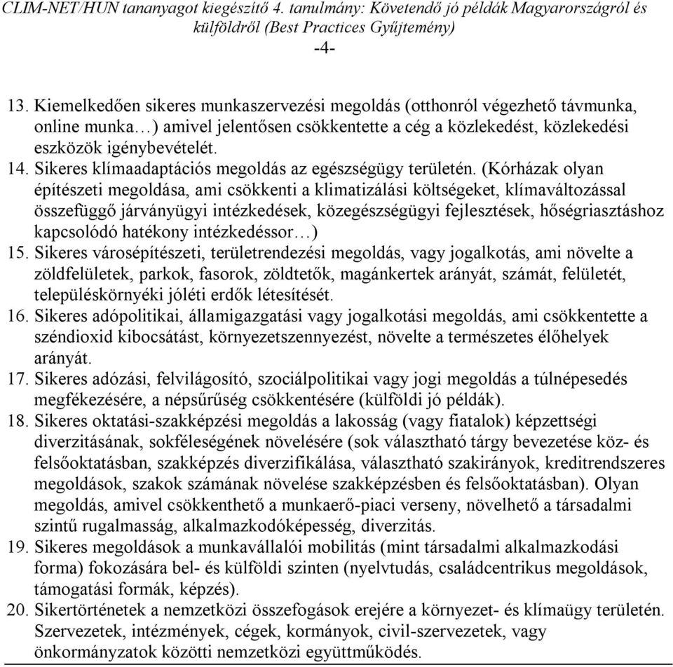 (Kórházak olyan építészeti megoldása, ami csökkenti a klimatizálási költségeket, klímaváltozással összefüggő járványügyi intézkedések, közegészségügyi fejlesztések, hőségriasztáshoz kapcsolódó