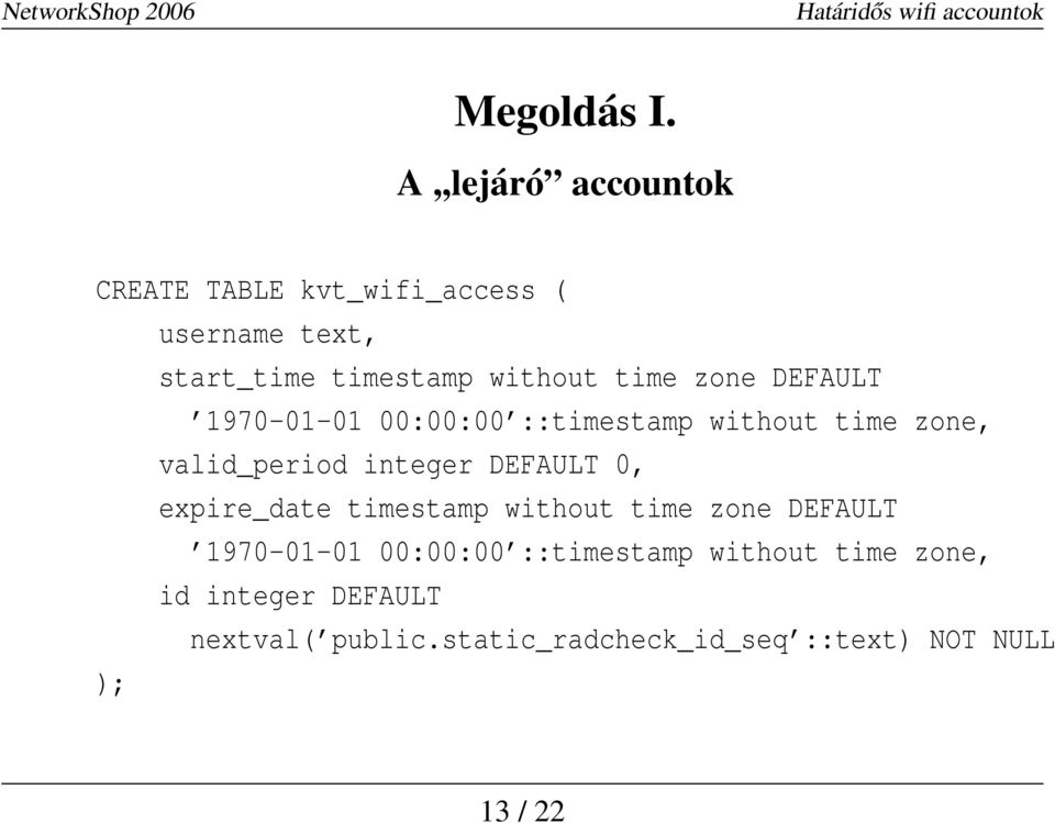 time zone DEFAULT 1970-01-01 00:00:00 ::timestamp without time zone, valid_period integer DEFAULT