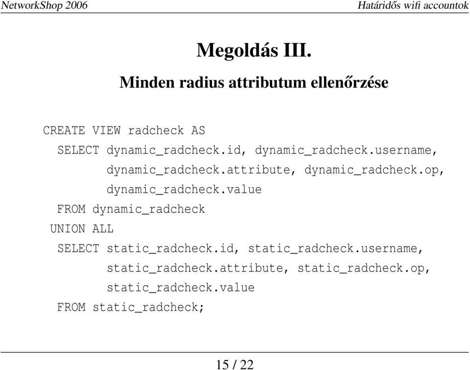 id, dynamic_radcheck.username, dynamic_radcheck.attribute, dynamic_radcheck.op, dynamic_radcheck.