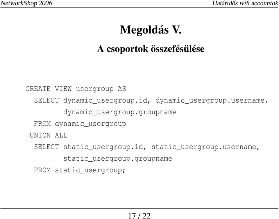 dynamic_usergroup.id, dynamic_usergroup.username, dynamic_usergroup.