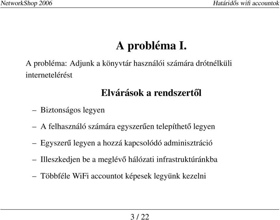 Biztonságos legyen Elvárások a rendszertől A felhasználó számára egyszerűen