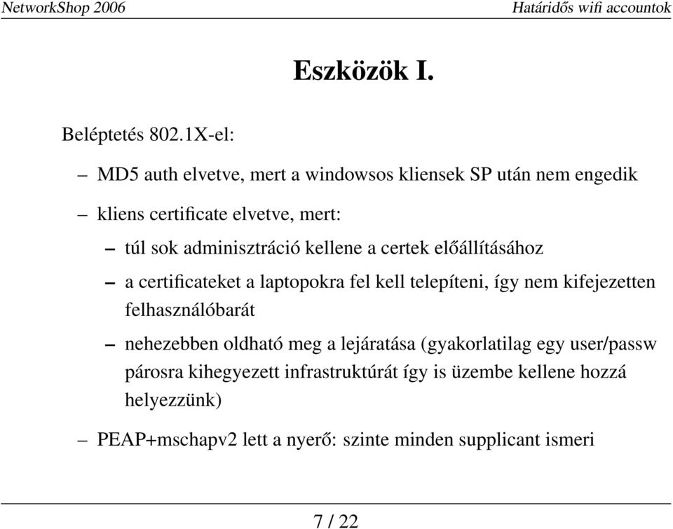 adminisztráció kellene a certek előállításához a certificateket a laptopokra fel kell telepíteni, így nem kifejezetten