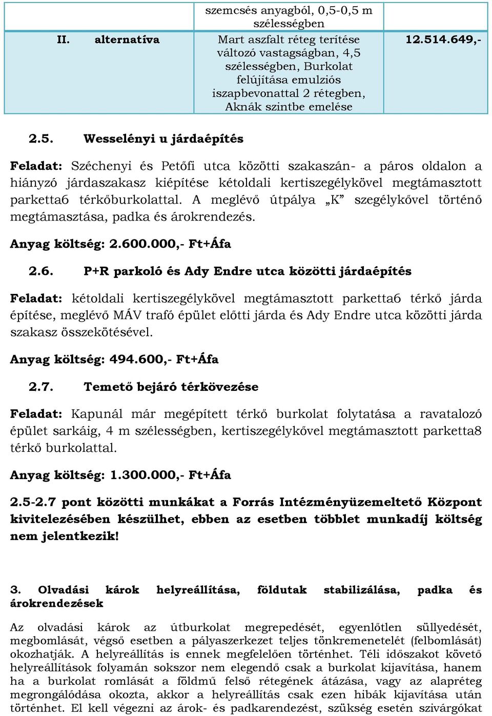 szélességben, Burkolat felújítása emulziós iszapbevonattal 2 rétegben, Aknák szintbe emelése 12.51