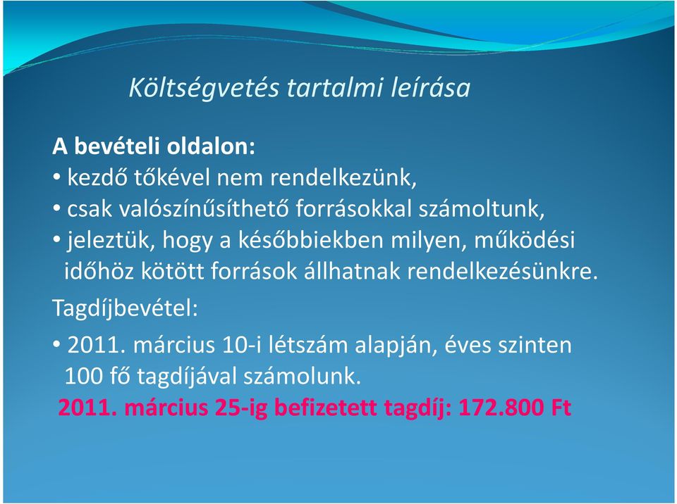 időhöz kötött források állhatnak rendelkezésünkre. Tagdíjbevétel: 2011.