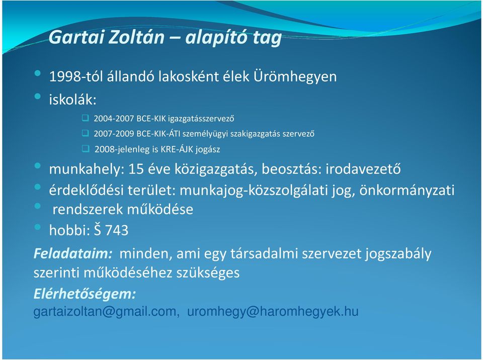irodavezető érdeklődési terület: munkajog-közszolgálati jog, önkormányzati rendszerek működése hobbi: Š 743 Feladataim: